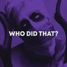 WHO DID THAT?