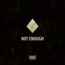 Not Enough