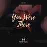 You Were There