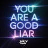 You Are A Good Liar