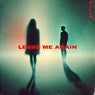 Leave me again