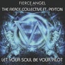 Fierce Angel Presents the Fierce Collective (feat. Peyton) Let Your Soul Be Your Pilot