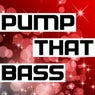Pump That Bass