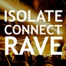 Isolate Connect Rave
