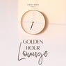Golden Hour Lounge, Vol. 1