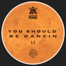 You Should Be Dancing II