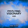 I'm Flying / Visionary