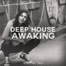 Deep House Awaking, Vol. 2 (Deep House Is Immortal)
