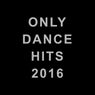 Only Dance Hits 2016