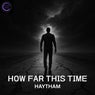 HOW FAR THIS TIME