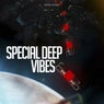 Special Deep Vibes