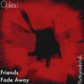 Friends Fade Away (Extended)
