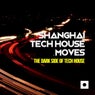 Shanghai Tech House Moves (The Dark Side Of Tech House)