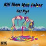 Kill Them With Colour - Get High