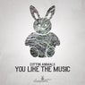 You Like The Music