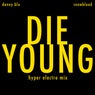 DIE YOUNG (Hyper Electro Mix)