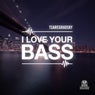I love your bass
