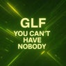 You Can't Have Nobody