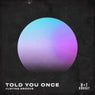 Told You Once (Extended Mix)