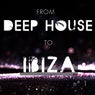 From Deep House to Ibiza, Vol. 1