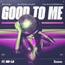 Good To Me (feat. Nu-La)