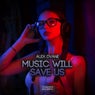Music Will Save Us
