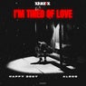I'm Tired of Love