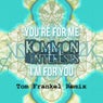 You're For Me, I'm For You (Tom Frankel Remix)