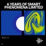 6 Years of Smart Phenomena Limited_Part II