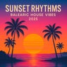 Sunset Rhythms: Balearic House Vibes 2025