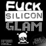 Fuck Silicon Glam