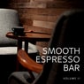 Smooth Espresso Bar, Vol. 2 (The Perfect Background Music For Bar, Hotel, And Cafe)