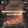 Montagem É Alucinação ou É Verdade