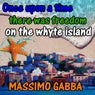 Once upon a time there was freedom on the whyte island