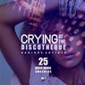 Crying at the Discotheque, Vol. 2 (25 Disco House Smashers)