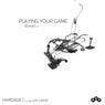 Playing Your Game (Remixes 1)