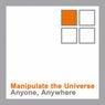 Manipulate the Universe / Anyone, Anywhere
