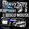 Heavy Duty Disco - RAP That DISCO MOUSE
