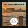 Dig Your Own Hole