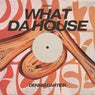 What Da House