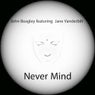 John Beagley Featuring Jane Vanderbilt - Never Mind