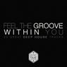 Feel the Groove Within You (20 Great Deep House Tracks)