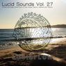 Lucid Sounds, Vol. 27 (A Fine and Deep Sonic Flow of Club House, Electro, Minimal and Techno)