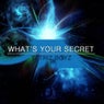 What's Your Secret