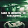Sarra no Menor Com Fuzil na Bandoleira