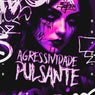Agressividade Pulsante