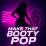 Make That Booty Pop
