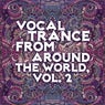 Vocal Trance from Around the World, Vol. 2