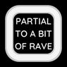 Partial To A Bit Of Rave