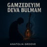 Gamzedeyim Deva Bulmam
